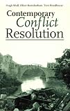 Contemporary Conflict Resolution: The Prevention, Management and Transformations of Deadly Conflict
