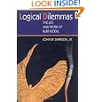 Logical Dilemmas: The Life and Work of Kurt Godel by John W. Dawson Jr.