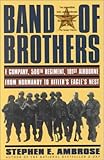 Band of Brothers : E Company, 506th Regiment, 101st Airborne from Normandy to Hitler's Eagle's Nest