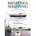 Irish Sea Shipping: Tha Mile Long Air Cuan Eirinn - A Thousand Ships on the Irish Sea (Maritime Heritage of Ireland)