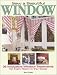 Sew a Beautiful Window: 36 Innovative Window Treatments for Every Room in the House