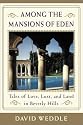 Among the Mansions of Eden: Tales of Love, Lust, and Land in Beverly Hills
