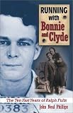 Running With Bonnie and Clyde: The Ten Fast Years of Ralph Fults