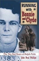 Running With Bonnie and Clyde: The Ten Fast Years of Ralph Fults