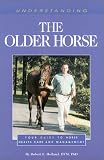 Understanding the Older Horse (The Horse Health Care Library Series)