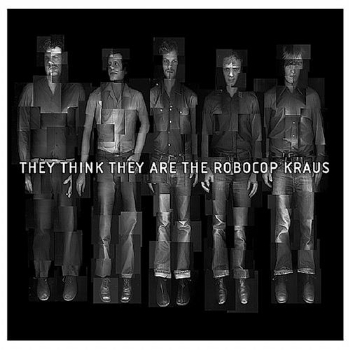 The Robocop Kraus - They Think They Are The Robocop Kraus! - Zortam Music