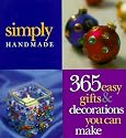 Simply Handmade: 365 Easy Gifts & Decorations You Can Make (Crafts)