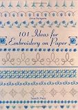 101 Ideas for Embroidery on Paper