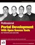 Professional Portal Development with Open Source Tools: JavaTM Portlet API, Lucene, James, Slide