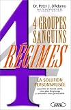 4 groupes sanguins, 4 r�gimes : Une R�volution dans la minceur et la Sant�