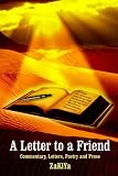 A Letter to a Friend: Commentary, Letters, Poetry and Prose