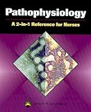 Pathophysiology: A 2-in-1 Reference for Nurses (2-in-1 Reference for Nurses Series)