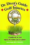 Dr. Divot's Guide to Golf Injuries: A Handbook for Golf Injury Prevention and Treatment