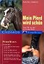 Mein Pferd wird sch�n: Tipps f�r ein gut frisiertes Pferd
