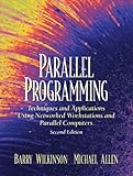 Parallel programming : techniques and applications using networked workstations and parallel computers