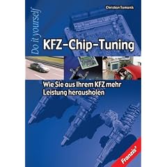 KFZ-Chip Tuning. Die Arbeit der Motorenentwickler, Chiptuning, Chiptuning zum selbermachen, Leistungsmessung, Motorentechnik, Motorsteuerger�te