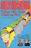Skydivers, Flying With Their Pants on Fire