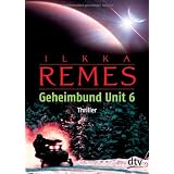 Geheimbund Unit 6: Thrillervon "Ilkka Remes"
