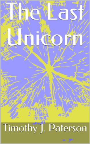 The Last Unicorn, by Timothy J. Paterson