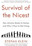 Survival of the nicest : how altruism made us human, and why it pays to get along
