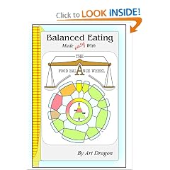 Balanced Eating Made Easy with the Food Balance Wheel: A How-To Guide For Quickly Planning Balanced Meals Around Your Own Favorite Healthy Food Choices