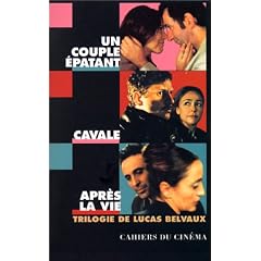 Trilogie de Lucas Belvaux : Un couple �patant ; Cavale ; Apr�s la vie