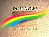 Do It Now!: A Thought For Every Day Of The Month J. Donald Walters