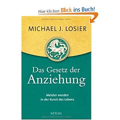 Das Gesetz der Anziehung: Meister werden in der Kunst des Lebens