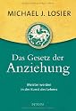 Das Gesetz der Anziehung: Meister werden in der Kunst des Lebens