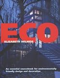 Eco: An Essential Sourcebook for Environmentally Friendly Design and Decoration