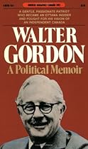 Walter Gordon: A Political Memoir (Goodread Biographies) Walter Gordon: A Political Memoir (Goodread Biographies)