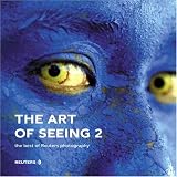 The Art of Seeing 2: The best of Reuters photography (2nd Edition)