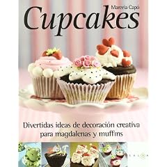 Cupcakes: Divertidas ideas de decoraci�n creativa para magdalenas y muffins