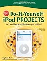 CNET Do-It-Yourself iPod Projects: 24 Cool Things You Didn't Know You Could Do!