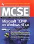MCSE Microsoft TCP/IP on Windows NT 4.0 Study Guide (Exam 70-59)