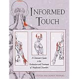 Informed Touch: A Clinician's Guide to Evaluation and Treatment of Myofascial Disorders
