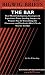 The Bar: Real World Intelligence, Strategies & Experience From Leading Lawyers to Prepare You for Everything the Classroom and Textbooks Won't Teach You for the Bar (Bigwig Briefs Test Prep series)