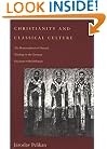 Christianity and Classical Culture: The Metamorphosis of Natural Theology in the Christian Encounter with Hellenism (Gifford Lectures Series)