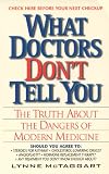 What Doctors Don`t Tell You:: The Truth About The Dangers Of Modern Medicine
