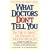 What Doctors Don't Tell You: The Truth About the Dangers of Modern Medicine