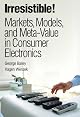 Irresistible! Markets, Models, and Meta-Value in Consumer Electronics