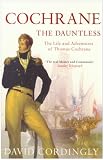 Cochrane the Dauntless: The Life and Adventures of Thomas Cochrane, 1775-1860