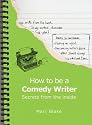 How to be a Comedy Writer: Secrets from the Inside