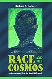Race and the Cosmos: An Invitation to View the World Differently