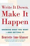 Write It Down Make It Happen: Knowing What You Want And Getting It