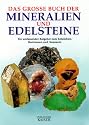 Das grosse Buch der Mineralien und Edelsteine. Ein umfassender Ratgeber zum Entdecken, Bestimmen und Sammeln