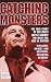Search : Catching Monsters: The True Story of One Man's Battle Against the Most Evil Men in Britain