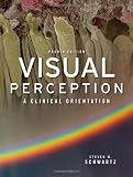 Visual Perception, Fourth Edition: A Clinical Orientation