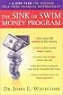 The Sink or Swim Money Program : The 6-Step Plan for Teaching Your Teens Financial Responsibility