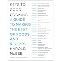 Keys to Good Cooking: A Guide to Making the Best of Foods and Recipes
